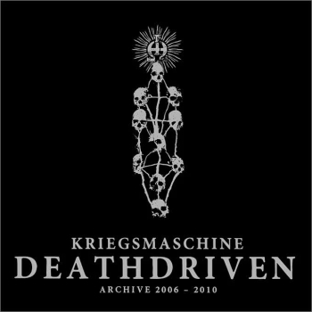 KRIEGSMASCHINE “Deathdriven: Archive 2006-2010” CD